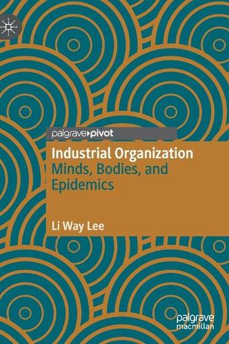 Паперова книга «Industrial Organization: Minds, Bodies, and Epidemics», автор Лі Вей Лі - фото №1