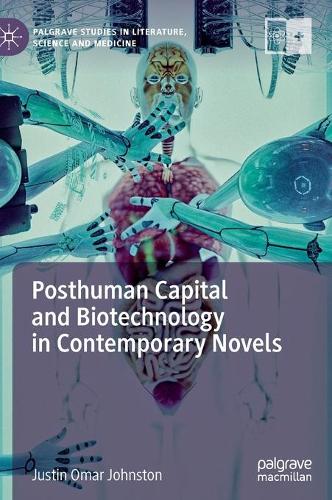 Паперова книга «Posthuman Capital and Biotechnology in Contemporary Novels», автор Джастін Омар Джонстон - фото №1