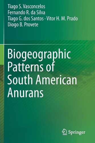 Бумажная книга «Biogeographic Patterns of South American Anurans», авторов Диого Б. Провете, Фернандо Р. да Силва, Тиаго Г. дос Сантос, Тиаго С. Васконселос, Витор Х. М. Прадо - фото №1