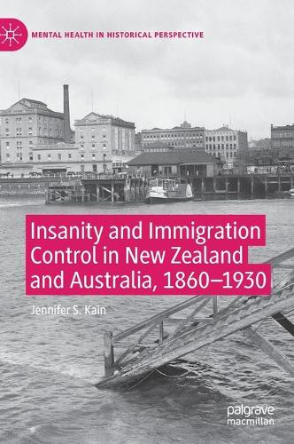 Бумажная книга «Insanity and Immigration Control in New Zealand and Australia, 1860–1930», автор Дженнифер С. Кейн - фото №1