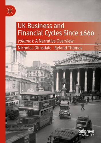 Бумажная книга «UK Business and Financial Cycles Since 1660: Volume I: A Narrative Overview», авторов Николас Димсдейл, Райленд Томас - фото №1