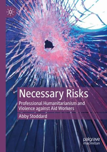 Бумажная книга «Necessary Risks: Professional Humanitarianism and Violence against Aid Workers», автор Эбби Стоддард - фото №1