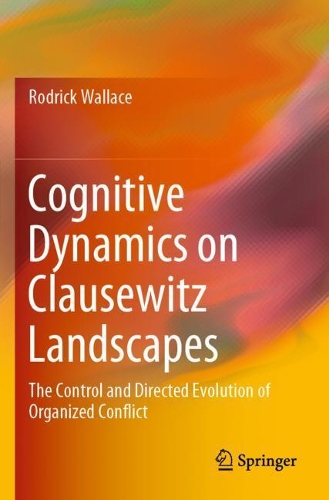 Бумажная книга «Cognitive Dynamics on Clausewitz Landscapes: The Control and Directed Evolution of Organized Conflict», автор Родрик Уоллес - фото №1