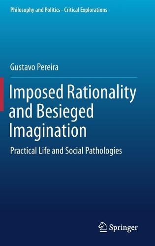 Паперова книга «Imposed Rationality and Besieged Imagination: Practical Life and Social Pathologies», автор Густаво Перейра - фото №1