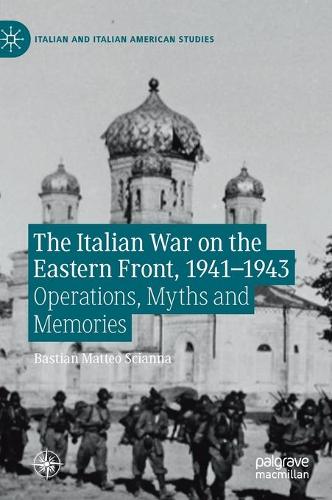 Паперова книга «The Italian War on the Eastern Front, 1941–1943: Operations, Myths and Memories», автор Бастіан Маттео Сціанна - фото №1