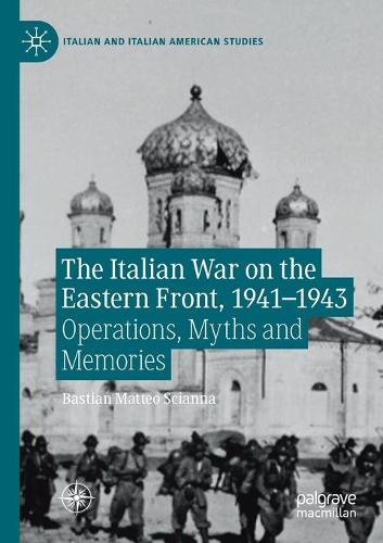 Паперова книга «The Italian War on the Eastern Front, 1941–1943: Operations, Myths and Memories», автор Бастіан Маттео Сціанна - фото №1