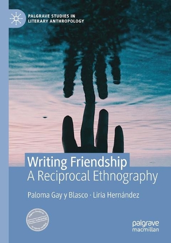 Паперова книга «Writing Friendship: A Reciprocal Ethnography», авторів Лірія Ернандес, Палома Гей-і-Бласко - фото №1