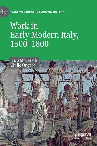 Бумажная книга «Work in Early Modern Italy, 1500–1800», авторов Джулио Онгаро, Лука Мокарелли - фото №1