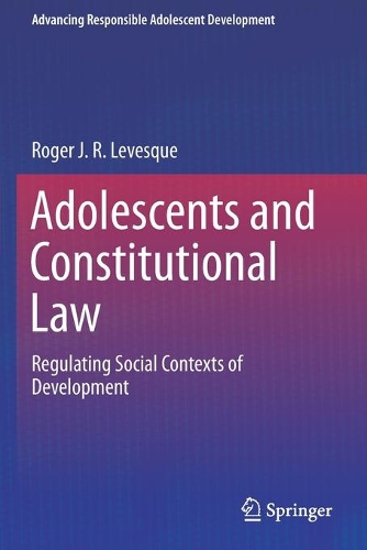 Бумажная книга «Adolescents and Constitutional Law: Regulating Social Contexts of Development», автор Роджер Дж. Р. Левеск - фото №1