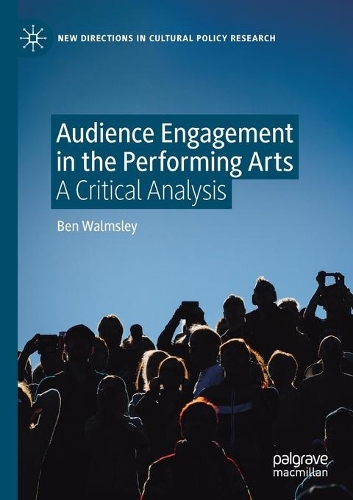 Бумажная книга «Audience Engagement in the Performing Arts: A Critical Analysis», автор Бен Уолмсли - фото №1