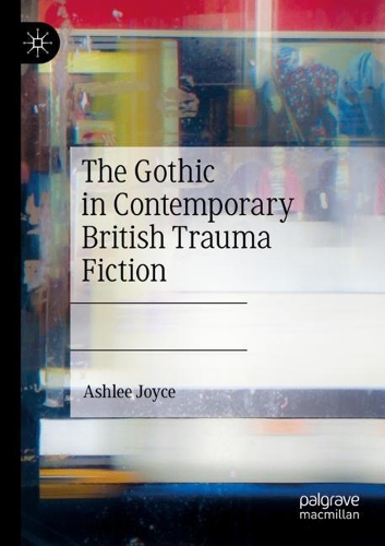 Паперова книга «The Gothic in Contemporary British Trauma Fiction», автор Ешлі Джойс - фото №1