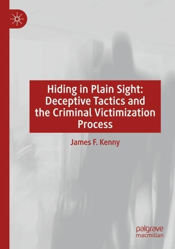 Паперова книга «Hiding in Plain Sight: Deceptive Tactics and the Criminal Victimization Process», автор Джеймс Ф. Кенні - фото №1