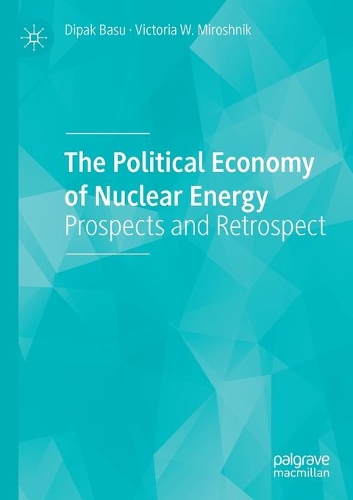 Бумажная книга «The Political Economy of Nuclear Energy: Prospects and Retrospect», авторов Дипак Басу, Виктория В. Miroshnik - фото №1