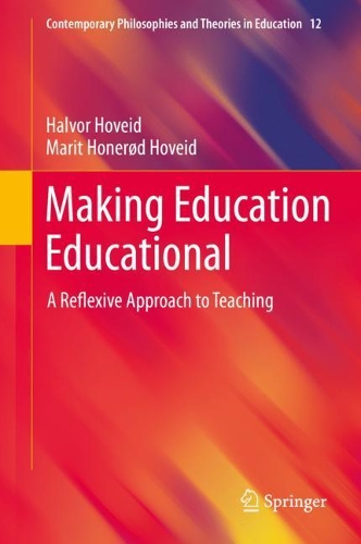 Бумажная книга «Making Education Educational: A Reflexive Approach to Teaching», авторов Халвор Ховейд, Марит Хонерёд Ховейд - фото №1