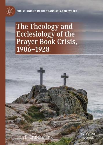Паперова книга «The Theology and Ecclesiology of the Prayer Book Crisis, 1906–1928», автор Ден Д. Крікшенк - фото №1