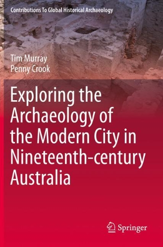 Бумажная книга «Exploring the Archaeology of the Modern City in Nineteenth-century Australia», авторов Пенни Крук, Тим Мюррей - фото №1