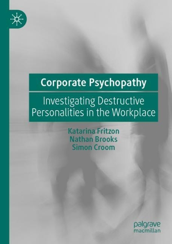 Бумажная книга «Corporate Psychopathy : Investigating Destructive Personalities in the Workplace», авторов Катарина Фрицон, Натан Брукс, Саймон Крум - фото №1