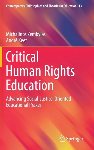 Бумажная книга «Critical Human Rights Education: Advancing Social-Justice-Oriented Educational Praxes», авторов Андре Кит, Михалинос Зембилас - фото №1