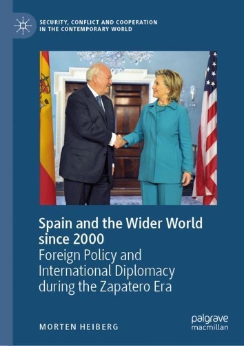 Бумажная книга «Spain and the Wider World since 2000: Foreign Policy and International Diplomacy during the Zapatero Era», автор Мортен Хейберг - фото №1
