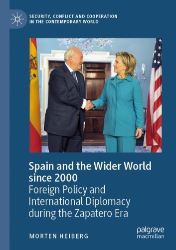 Бумажная книга «Spain and the Wider World since 2000: Foreign Policy and International Diplomacy during the Zapatero Era», автор Мортен Хейберг - фото №1
