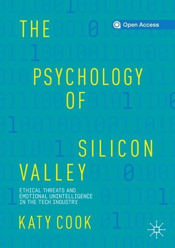 Бумажная книга «The Psychology of Silicon Valley: Ethical Threats and Emotional Unintelligence in the Tech Industry», автор Кэти Кук - фото №1