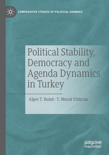 Бумажная книга «Political Stability, Democracy and Agenda Dynamics in Turkey», авторов Альпер Т. Булут, Т. Мурат Йилдирим - фото №1
