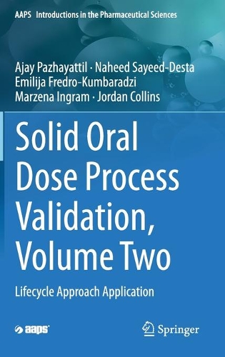 Паперова книга «Solid Oral Dose Process Validation, Volume Two: Lifecycle Approach Application», авторів Аджай Пажаяттіл, Емілія Фредро-Кумбарадзі, Джордан Коллінз, Марзена Інгрем, Нахід Саїд-Деста - фото №1