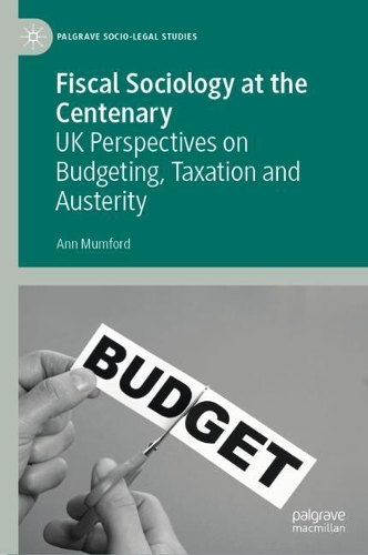 Бумажная книга «Fiscal Sociology at the Centenary: UK Perspectives on Budgeting, Taxation and Austerity», автор Энн Мамфорд - фото №1