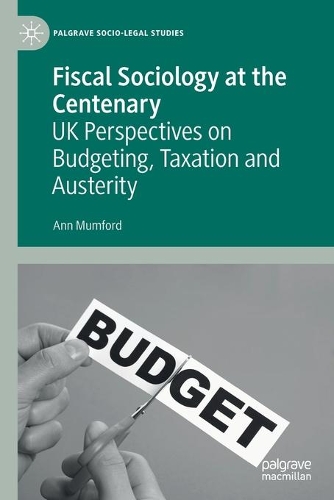 Бумажная книга «Fiscal Sociology at the Centenary: UK Perspectives on Budgeting, Taxation and Austerity», автор Энн Мамфорд - фото №1
