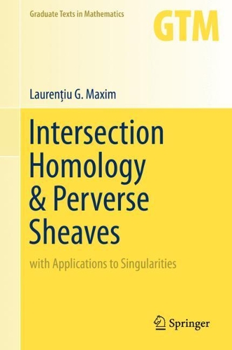 Бумажная книга «Intersection Homology & Perverse Sheaves: with Applications to Singularities», автор Лауренциу Г. Максим - фото №1