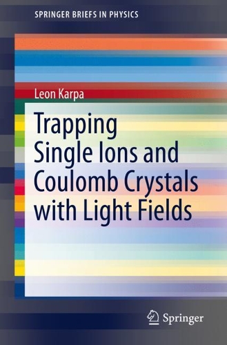 [object Object] «Trapping Single Ions and Coulomb Crystals with Light Fields», автор Леон Карпа - фото №1