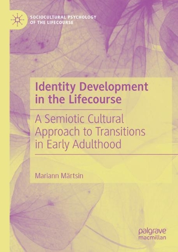 Бумажная книга «Identity Development in the Lifecourse: A Semiotic Cultural Approach to Transitions in Early Adulthood», автор Марианн Мертсин - фото №1