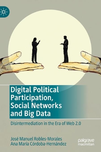 [object Object] «Digital Political Participation, Social Networks and Big Data: Disintermediation in the Era of Web 2.0», авторов Ана Мария Кордоба-Эрнандес, Хосе Мануэль Роблес-Моралес - фото №1