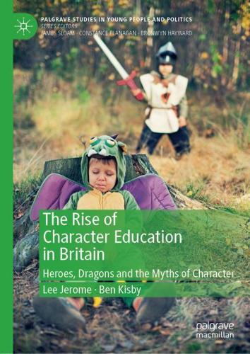 Бумажная книга «The Rise of Character Education in Britain: Heroes, Dragons and the Myths of Character», авторов Бен Кисби, Ли Джером - фото №1