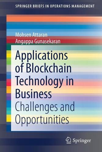 Бумажная книга «Applications of Blockchain Technology in Business: Challenges and Opportunities», авторов Ангаппа Гунасекаран, Мохсен Аттаран - фото №1