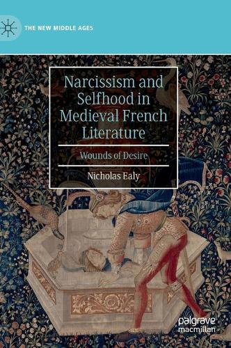 Бумажная книга «Narcissism and Selfhood in Medieval French Literature: Wounds of Desire», автор Николас Или - фото №1