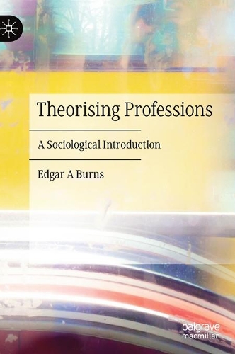 Бумажная книга «Theorising Professions: A Sociological Introduction», автор Эдгар А. Бернс - фото №1