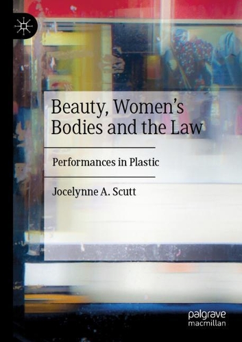 Бумажная книга «Beauty, Women's Bodies and the Law: Performances in Plastic», автор Джоселинн А. Скатт - фото №1