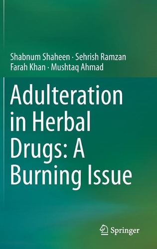 Бумажная книга «Adulteration in Herbal Drugs: A Burning Issue», авторов Фарах Хан, Муштак Ахмад, Сехриш Рамзан, Шабнум Шахин - фото №1