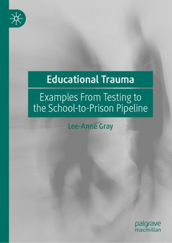 Бумажная книга «Educational Trauma: Examples From Testing to the School-to-Prison Pipeline», автор Ли-Энн Грей - фото №1