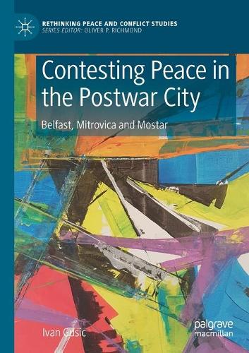 Паперова книга «Contesting Peace in the Postwar City: Belfast, Mitrovica and Mostar», автор Іван Гузик - фото №1