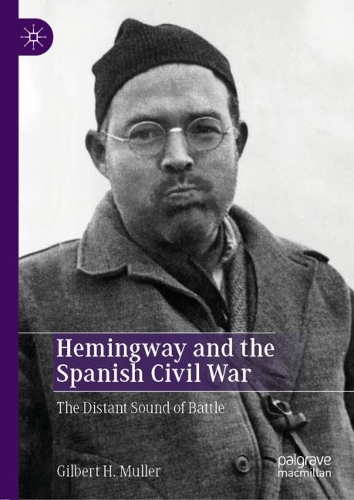 Бумажная книга «Hemingway and the Spanish Civil War: The Distant Sound of Battle», автор Гилберт Х. Мюллер - фото №1