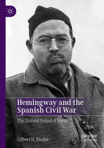 Бумажная книга «Hemingway and the Spanish Civil War: The Distant Sound of Battle», автор Гилберт Х. Мюллер - фото №1