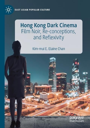 Бумажная книга «Hong Kong Dark Cinema: Film Noir, Re-conceptions, and Reflexivity», автор Ким-Муи Э. Элейн Чан - фото №1