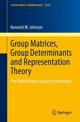 [object Object] «Group Matrices, Group Determinants and Representation Theory: The Mathematical Legacy of Frobenius», автор Кеннет В. Джонсон - фото №1