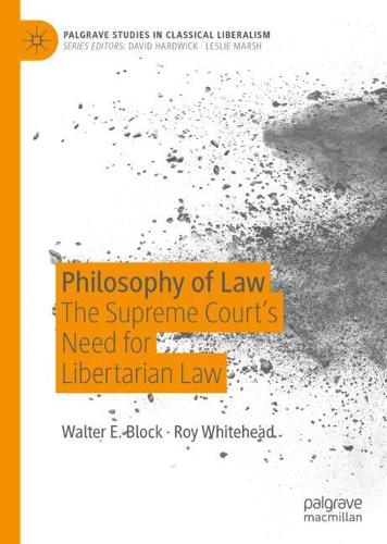 Бумажная книга «Philosophy of Law: The Supreme Court’s Need for Libertarian Law», авторов Рой Уайтхед, Уолтер Э. Блок - фото №1