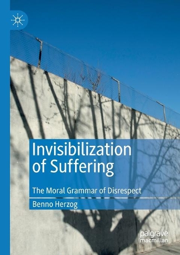 Бумажная книга «Invisibilization of Suffering: The Moral Grammar of Disrespect», автор Бенно Херцог - фото №1