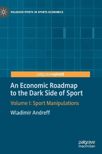 Бумажная книга «An Economic Roadmap to the Dark Side of Sport: Volume I: Sport Manipulations», автор Владимир Андрефф - фото №1