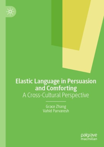Бумажная книга «Elastic Language in Persuasion and Comforting: A Cross-Cultural Perspective», авторов Грейс Чжан, Вахид Парвареш - фото №1