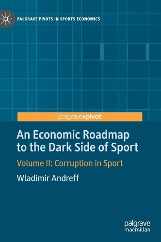 Бумажная книга «An Economic Roadmap to the Dark Side of Sport: Volume II: Corruption in Sport», автор Владимир Андрефф - фото №1